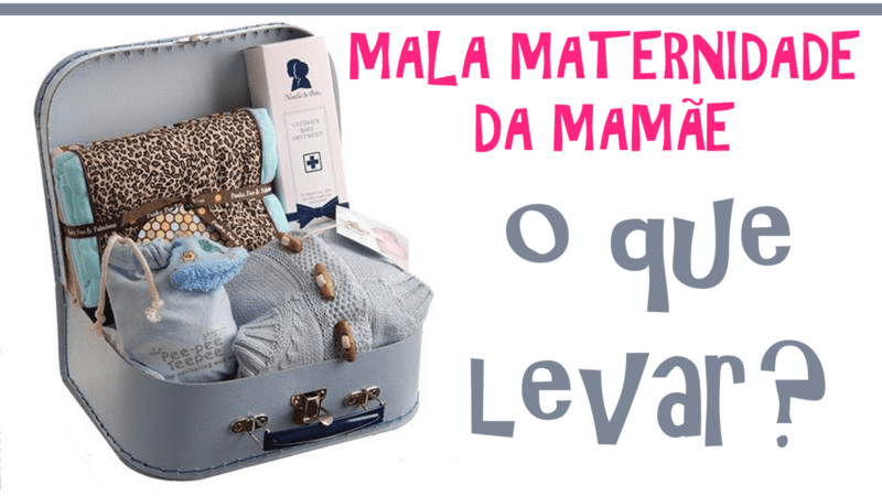 O Que Levar para a Maternidade: 10 Produtos Essenciais para Mamãe e Bebê